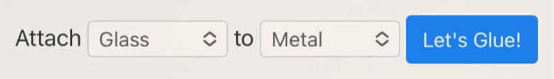 Screenshot from This to that showing a form with two dropdown: 'Attach [Glass] to [Metal]. Let's Glue!'