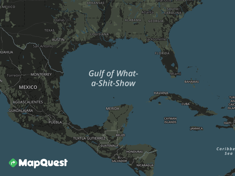 A dark-themed screenshot of the Gulf of Mexico region. The map includes parts of the southeastern United States, eastern Mexico, and islands in the Caribbean. Major city names (e.g., Houston, New Orleans, Havana) are visible in white text. The body of water is humorously labeled as 'Gulf of What-a-Shit-Show' instead of its proper name.